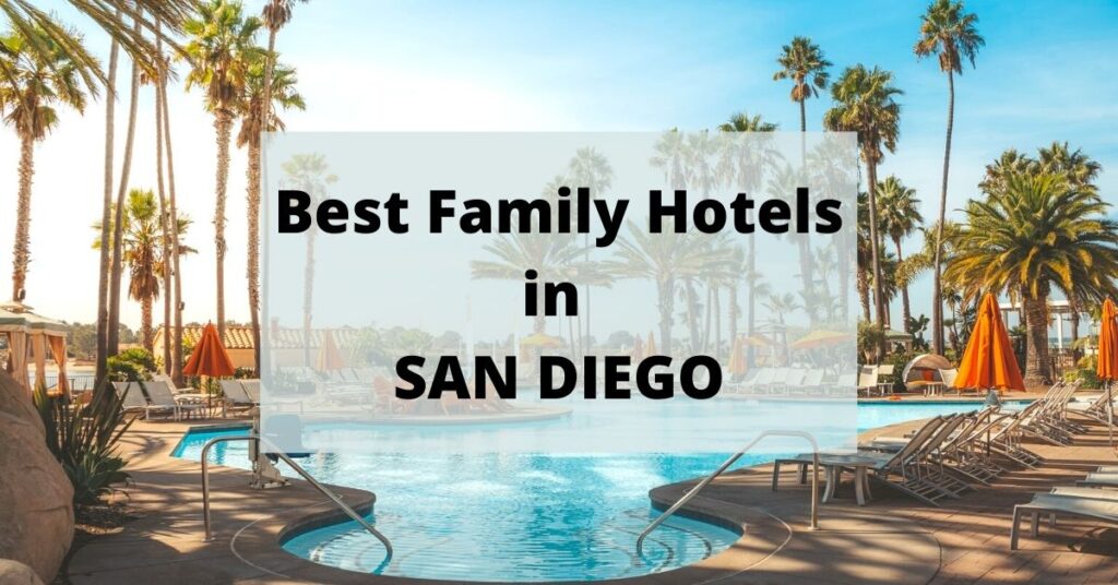 top-family-hotels-in-san-diego-you-ll-love-let-s-jet-kids