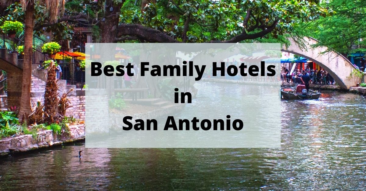 san antonio hotels for families riverwalk