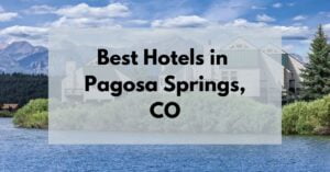 Best Pagosa Springs Hotels feature image