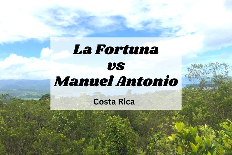La Fortuna vs Manuel Antonio text with lush greenery on bottom and blue cloudy skies on top