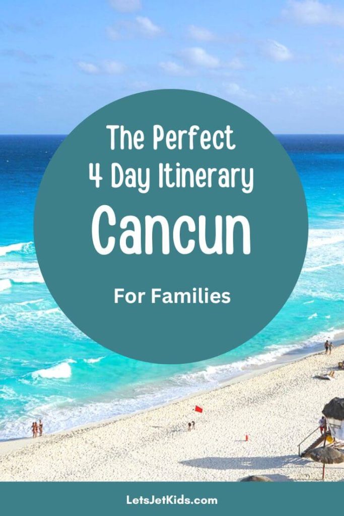 Perfect 4 Day Cancun Itinerary For Families