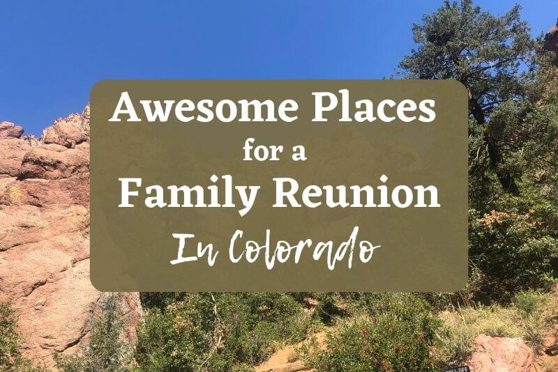 16 Awesome Colorado Family Reunion Venues