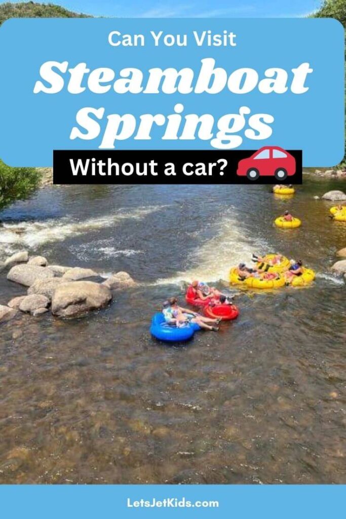 pinnable image with text "Can you Visit Steamboat Springs without a car" with a picture of people on innertubes floating down a river
