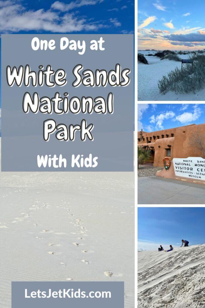 pinnable image of One Day at White Sands National Park with Kids, 4 images: white sand, white sand with dry plants at sunset, adobe visitor center, kids on top of white sand hill about to sled down