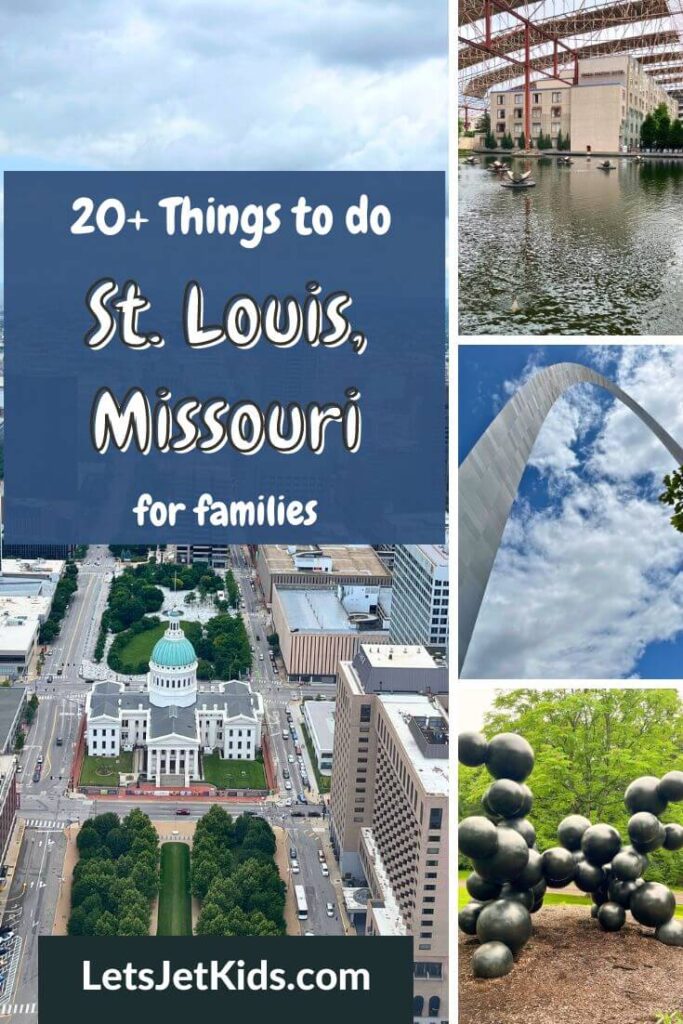 Pinnable image of 20+ Things to do in St. Louis Missouri for Families. 4 images: Looking down at the city of St. Louis, the courthouse right in the center. A shallow reflection pond at Union Station Upward perspective of Gateway Arch protruding into a blue sky with clouds Large black bubbles/spheres that make a sculpture that look almost like a dog balloon animal