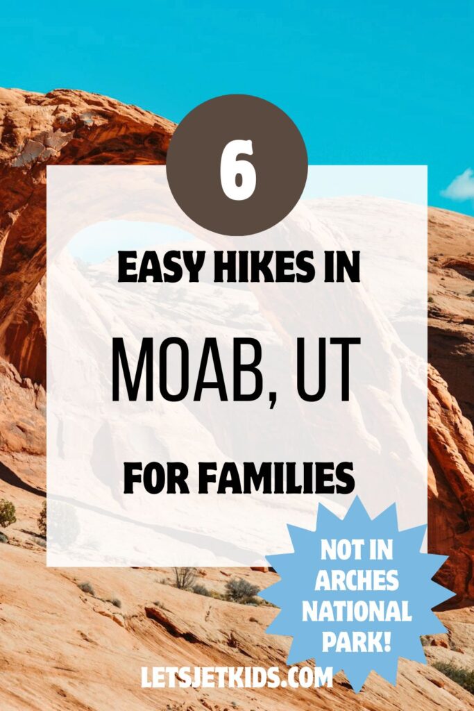 pinnable image of 6 easy hikes in Moab, UT for families (Not in Arches national park!) Background image is Corona Arch in Moab is a sandstone arch coming out of the rock on the left, a cliff drops to the right