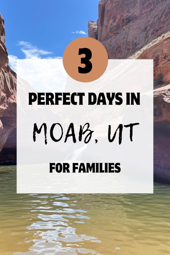 pinnable image of " 3 perfect days in Moab, UT for families". Background image has greenish brown water on bottom, red beige rocks that form a small canyon area in the back